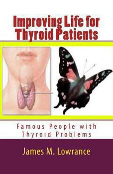 Paperback Improving Life for Thyroid Patients: Famous People with Thyroid Problems Book