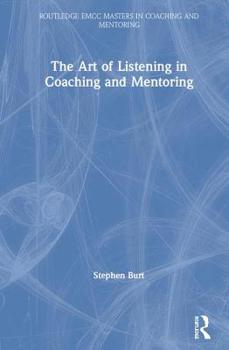 Hardcover The Art of Listening in Coaching and Mentoring Book