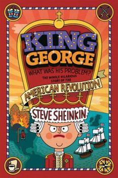 Paperback King George: What Was His Problem?: Everything Your Schoolbooks Didn't Tell You about the American Revolution Book
