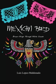 Paperback Mexican Bird: Brown Wings Through White Clouds Book