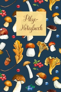 Paperback Pilze-Notizbuch: F?r alle Pilz-Sammler / 100 leere Seiten mit Pilz-Deko als Notizheft / Ein wunderbares Geschenk [German] Book