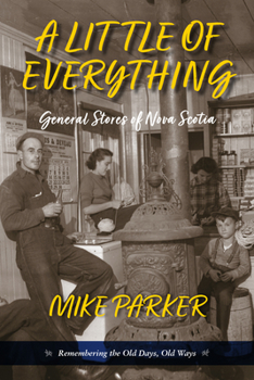 Paperback A Little of Everything: General Stories of Nova Scotia- Remembering the Old Days, Old Ways Book