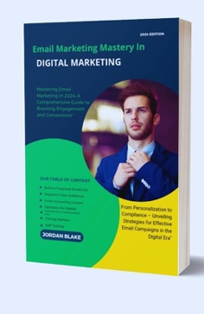 Paperback Email Marketing Mastery: A Comprehensive Guide To Mastering Email Marketing in 2024 [Large Print] Book