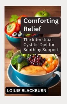 Paperback Comforting Relief: The Interstitial Cystitis Diet for Soothing Support Book