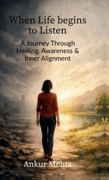 Hardcover When Life begins to Listen: A Journey Through Healing, Awareness, and Inner Alignment Book