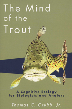 Paperback The Mind of the Trout: A Cognitive Ecology for Biologists and Anglers Book