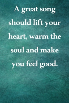 A great song should lift your he soul and make you feel good: Lined Notebook / Journal Gift, 100 Pages, 6x9, Soft Cover, Matte Finish Inspirational Quotes Journal, Notebook, Diary, Composition Book