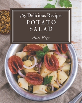 Paperback 365 Delicious Potato Salad Recipes: Everything You Need in One Potato Salad Cookbook! Book