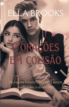 Paperback Corações em colisão: Regras foram feitas para serem quebradas, o amor não [Portuguese] Book