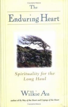 Hardcover The Enduring Heart: Spirituality for the Long Haul Book