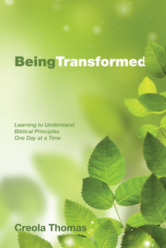 Hardcover Being Transformed: Learning to Understand Biblical Principles One Day at a Time Book