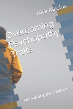 Paperback Unmasking the Shadow: Overcoming Psychopathy Traits Book