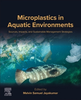 Paperback Microplastics in Aquatic Environments: Sources, Impacts, and Sustainable Management Strategies Book