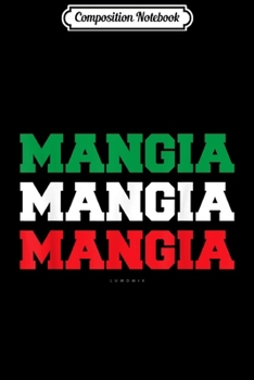 Composition Notebook: Mangia s. Funny Italian Food s - Italian Flag  Journal/Notebook Blank Lined Ruled 6x9 100 Pages