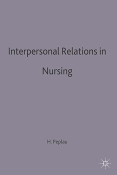 Paperback Interpersonal Relations in Nursing: A Conceptual Frame of Reference for Psychodynamic Nursing Book