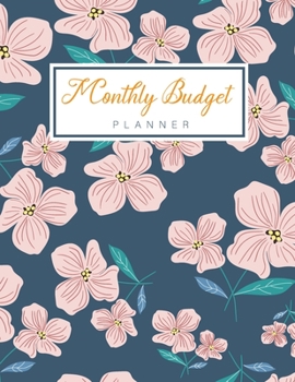 Monthly Budget Planner: Pink Floral Cover, A Simple Finance Daily Weekly Monthly Budgeting Planner And Expense Organizer Tracker Workbook Journal, ... Organizer Expense Tracker Budget Planner)
