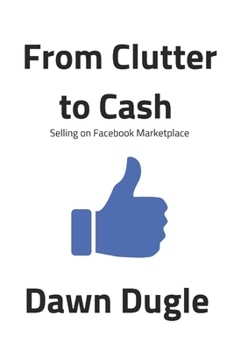 Paperback From Clutter to Cash: Selling on Facebook Marketplace Book