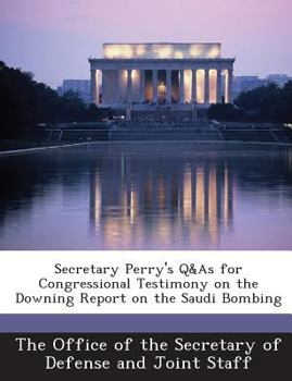 Paperback Secretary Perry's Q&as for Congressional Testimony on the Downing Report on the Saudi Bombing Book