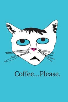 Coffee...Please.: 6 x 9 lined journal for cat and coffee lovers