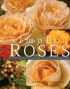 Paperback Simply Roses: The Essential Guide to Easy Gardening Book