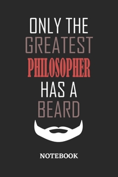 Only The Greatest Philosopher Has A Beard Notebook: 6x9 inches - 110 ruled, lined pages • Greatest Passionate Office Job Journal Utility • Gift, Present Idea