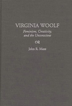 Virginia Woolf: Feminism, Creativity, and the Unconscious (Contributions to the Study of World Literature)