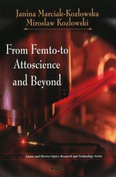 Hardcover From Femto-To Attoscience and Beyond (Lasers and Electro-optics Research and Technology Series) Book