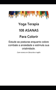 Paperback 108 Asanas para Colorir: Yoga Terapia [Portuguese] Book