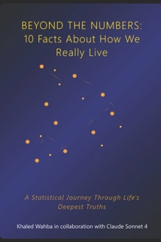 Paperback Beyond the Numbers: 10 Facts About How We Really Live: A Statistical Journey Through Life's Deepest Truths Book