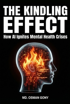 Paperback The Kindling Effect: How AI Ignites Mental Health Crises Book