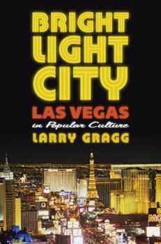 Hardcover Bright Light City: Las Vegas in Popular Culture Book