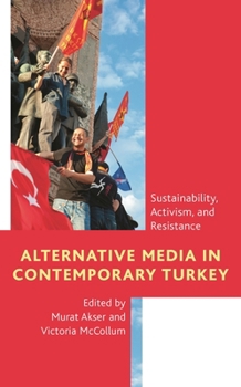 Paperback Alternative Media in Contemporary Turkey: Sustainability, Activism, and Resistance Book