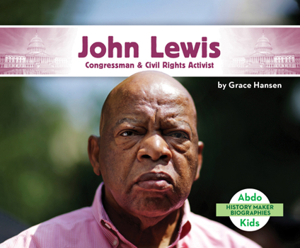 John Lewis: Congressman & Civil Rights Activist - Book  of the History Maker Biographies