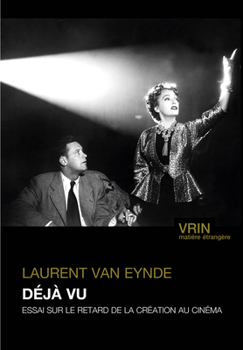 Paperback Deja Vu: Essai Sur Le Retard de la Creation Au Cinema [French] Book