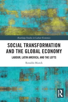 Social Transformation and the Global Economy: Labour, Latin America and the Lefts