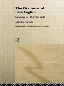Paperback The Grammar of Irish English: Language in Hibernian Style Book