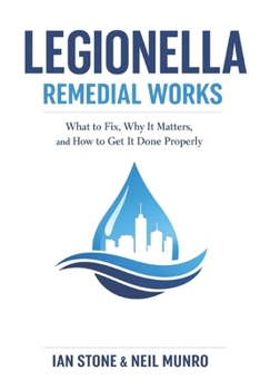 Legionella Remedial Works: What to Fix, Why It Matters, and How to Get It Done Properly (Compliance 101)