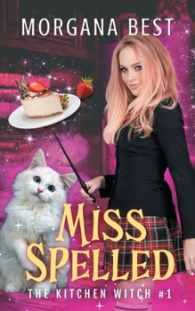 Miss Spelled - Book #1 of the Kitchen Witch