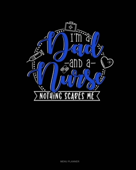 Paperback I Am Dad And A Nurse Nothing Scares Me: Menu Planner Book