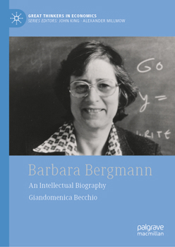 Hardcover Barbara Bergmann: An Intellectual Biography Book