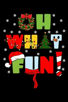 Oh What Fun!: Christmas Notebook to Write in, 6x9, Lined, 120 Pages Journal