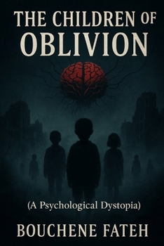 Paperback The Children of Oblivion" (A Psychological Dystopia): A Psychological Dystopia Book