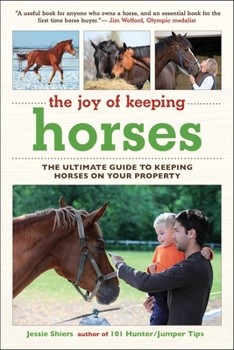 Paperback The Joy of Keeping Horses: The Ultimate Guide to Keeping Horses on Your Property Book