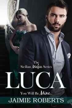 Luca: You Will Be Mine - Book #1 of the Sicilian Mafia