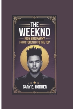Paperback The Weeknd Kids Biography: From Toronto to the Top Book