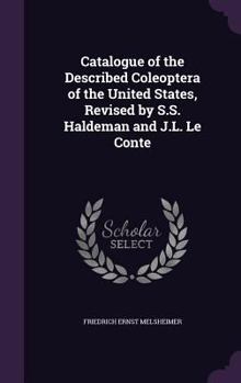 Hardcover Catalogue of the Described Coleoptera of the United States, Revised by S.S. Haldeman and J.L. Le Conte Book