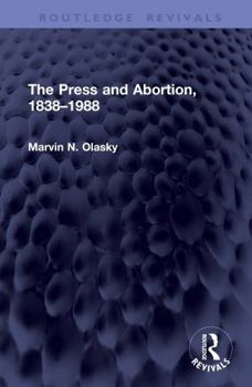 Hardcover The Press and Abortion, 1838-1988 Book