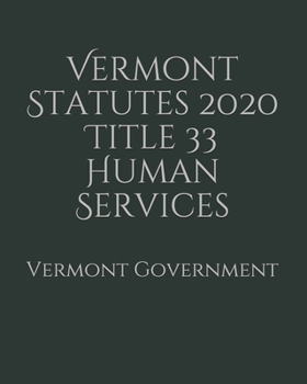 Vermont Statutes 2020 Title 33 Human Services