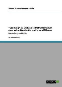 Paperback "Coaching" als wirksames Instrumentarium einer zukunftsorientierten Personalführung: Darstellung und Kritik [German] Book
