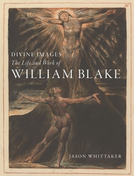 Hardcover Divine Images: The Life and Work of William Blake Book